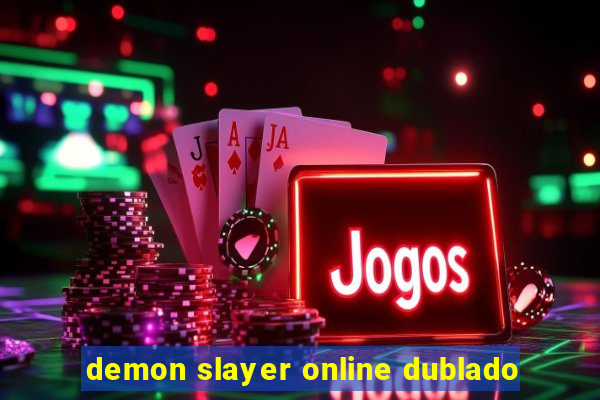 demon slayer online dublado